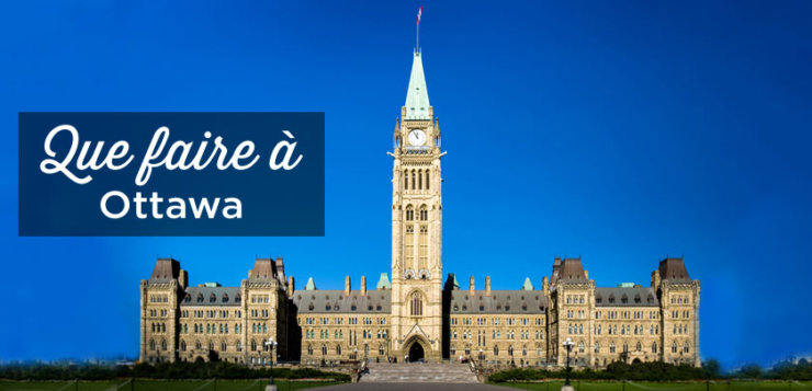 Visiter Ottawa: TOP 15 des choses à faire et à voir | Voyage Canada