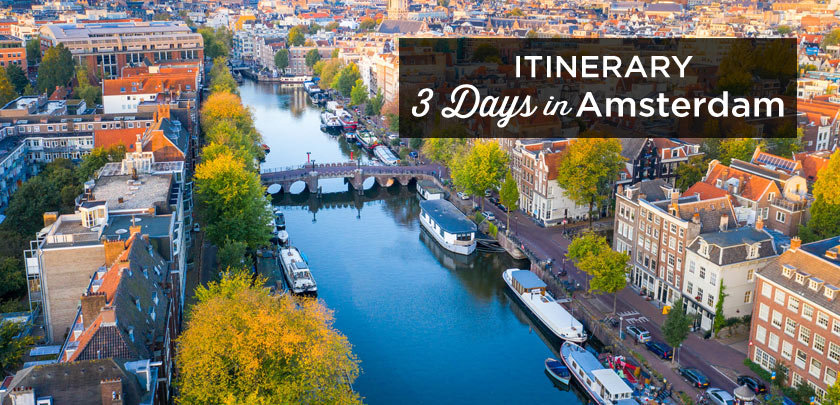 3 Days In Amsterdam The Perfect Itinerary First Time Visit