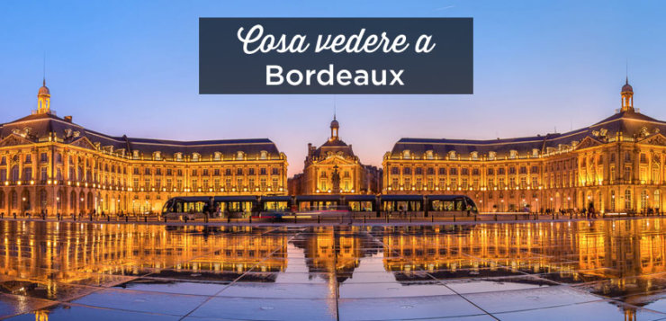 Cosa Vedere A Bordeaux: 33 Cose Da Fare E Visitare (2023)