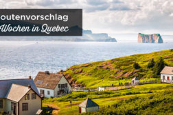 Quebec Reiseroute 3 wochen