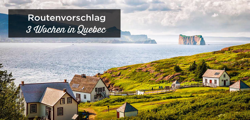 3 Wochen in Québec: 20-21 Tage Routenvorschlag + Tipps