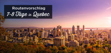Québec Rundreise Route: 1 Woche | 6-7-8 Tage Routenvorschlag + Tipps