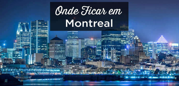 Onde ficar em Montreal? Os melhores bairros para se hospedar