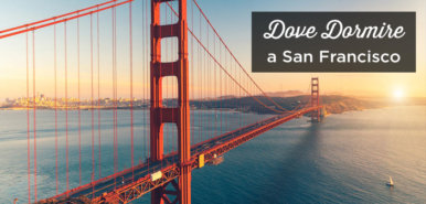 Dove dormire a San Francisco? I migliori quartieri e hotel