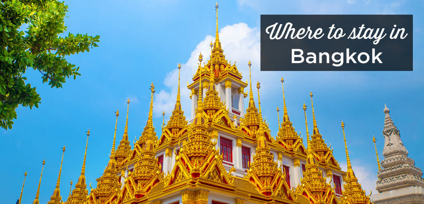 Where to stay in Bangkok? The best areas and places to stay
