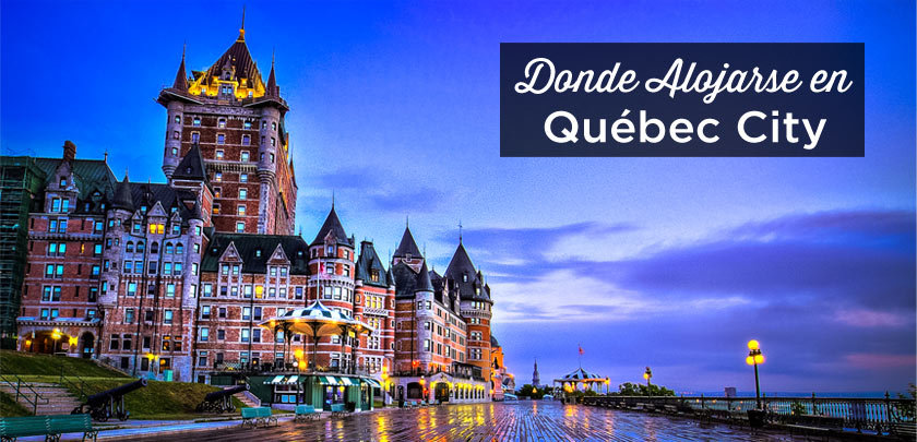 donde alojarse en Quebec City