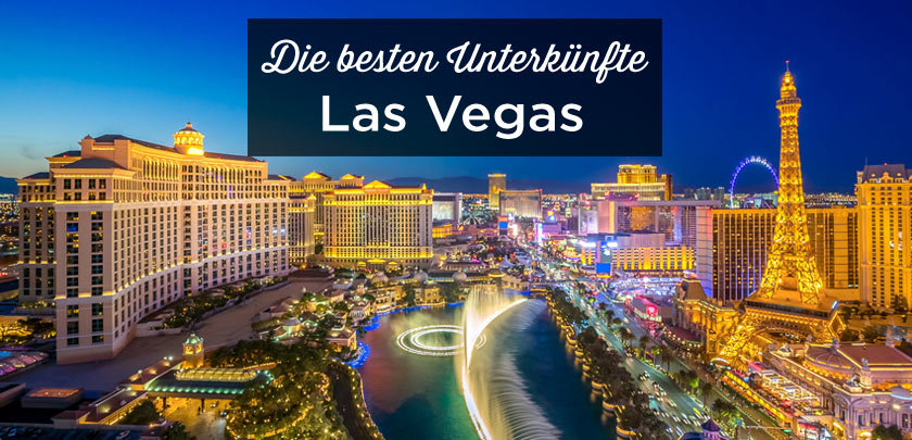 Übernachten in Las Vegas: Unterkunft Tipps mit bester Lage